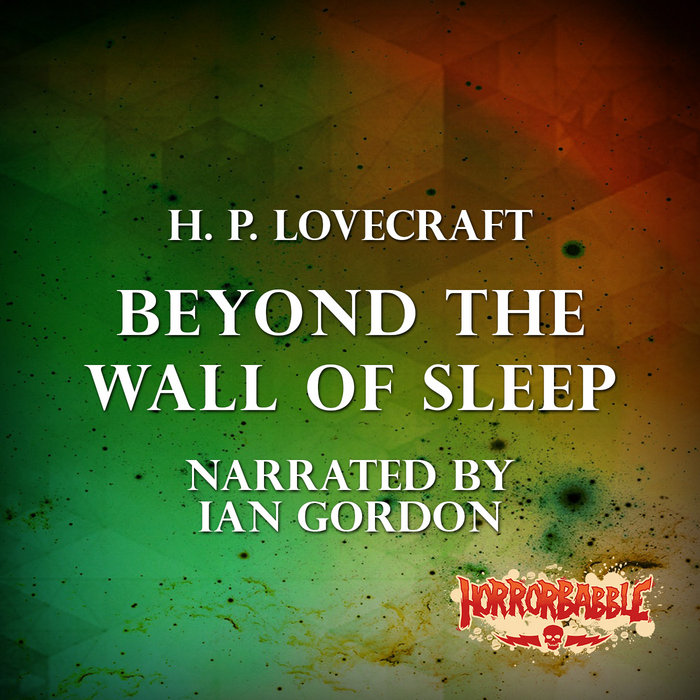 Beyond the Wall of Sleep H. P. Lovecraft HorrorBabble