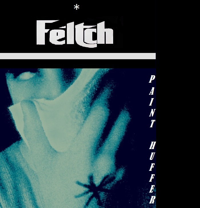 Paint Huffer FELTCH Feltch