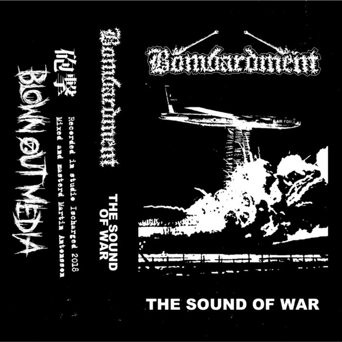Bombardment The Sound of War Bombardment Blown Out Media