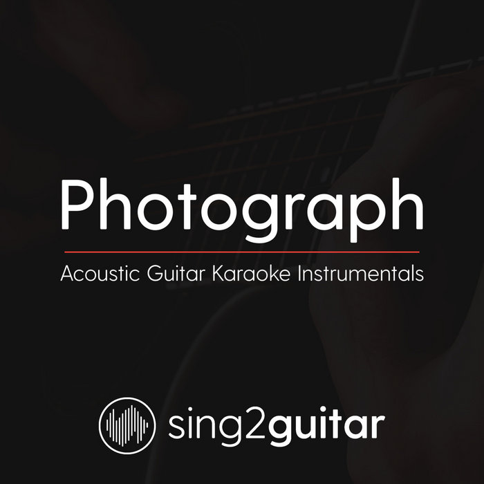 Photograph (Acoustic Guitar Karaoke Instrumentals) Sing2Guitar