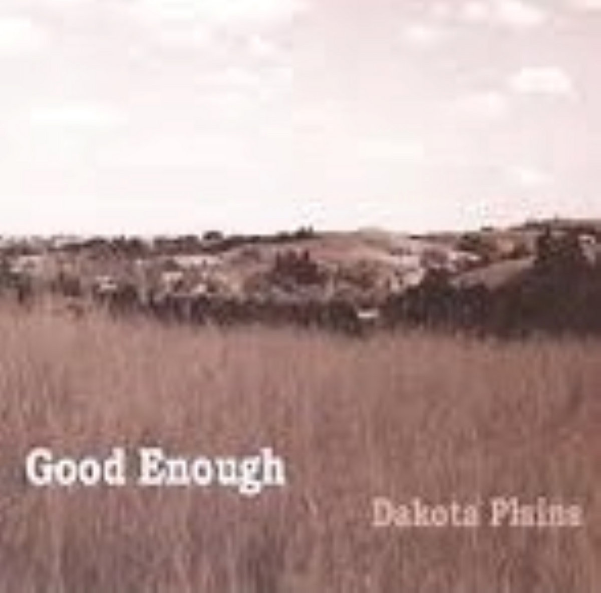 Dakota Plains Good Enough