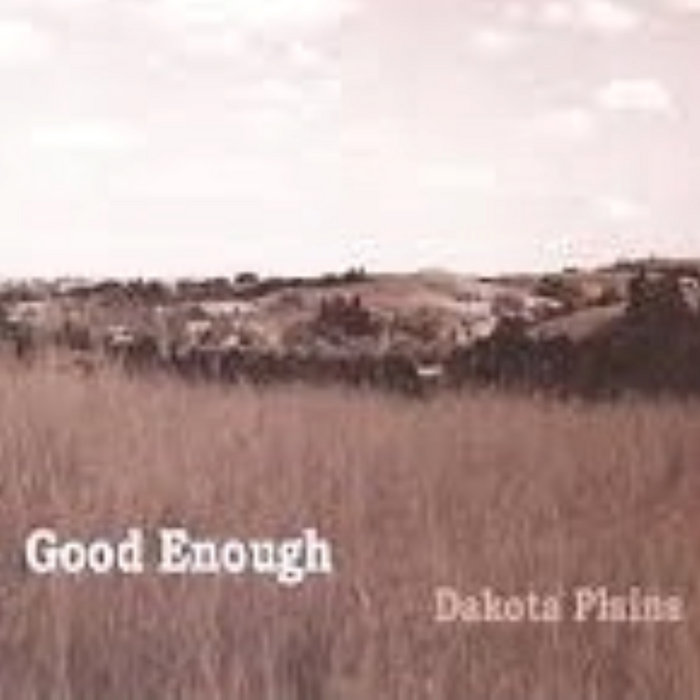 Dakota Plains Good Enough