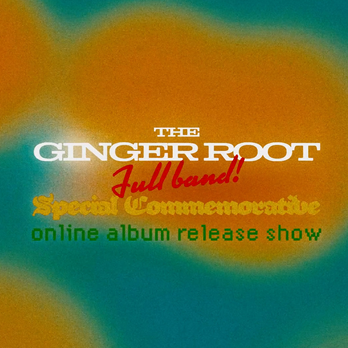 The Ginger Root Full Band Special Commemorative Online Album Release