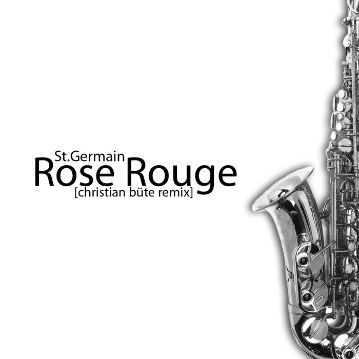 st. germain rose rouge [christian büte remix] Christian Büte