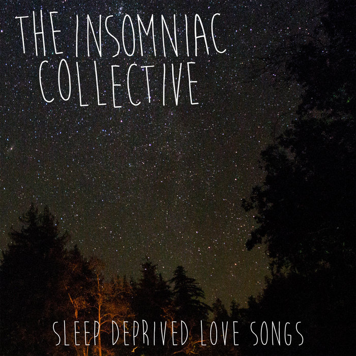 Sleep Deprived Love Songs The Insomniac Collective
