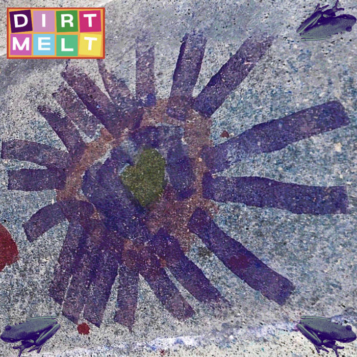 Dirt Melt Dirt Melt