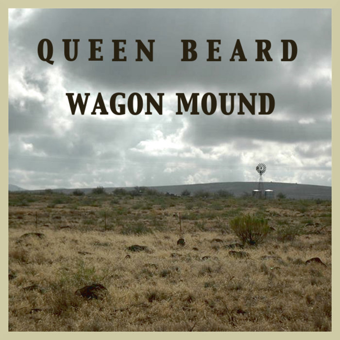 Wagon Mound Queen Beard