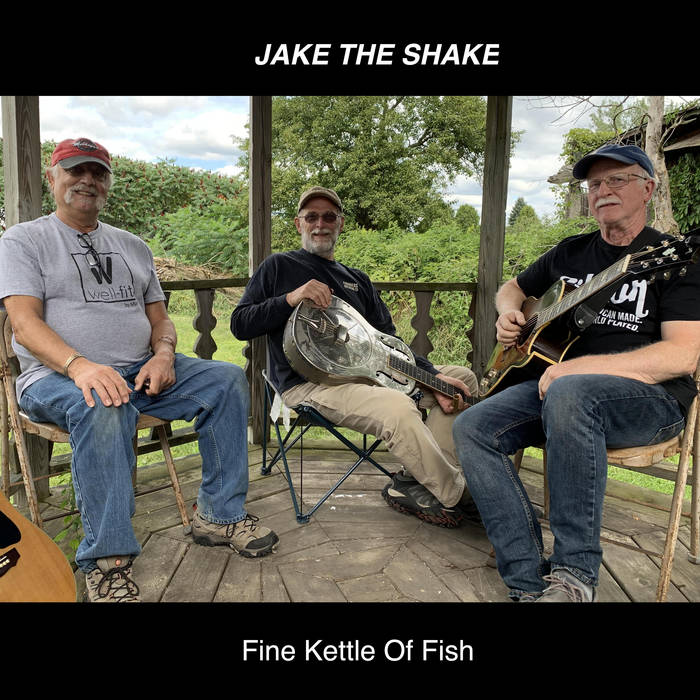 Fine Kettle Of Fish Jake The Shake