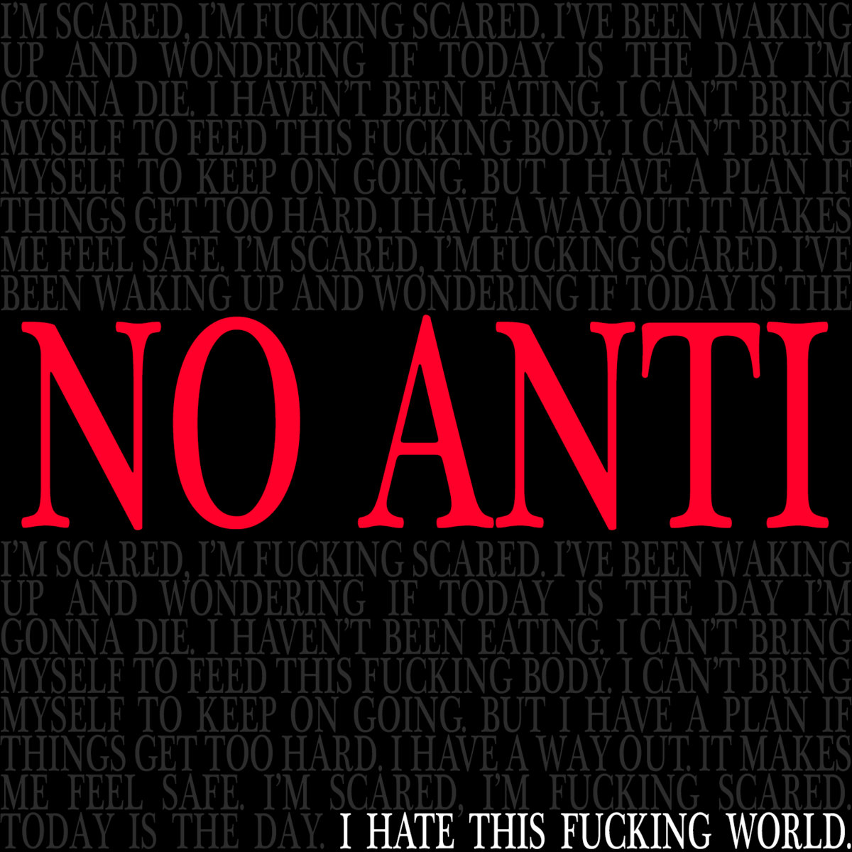 I HATE THIS FUCKING WORLD No Anti