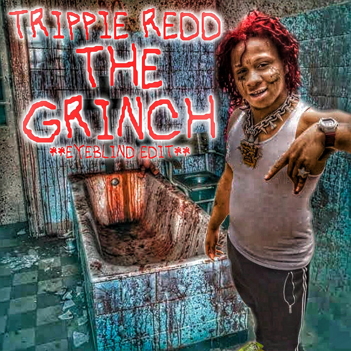 TRIPPIE REDD THE GRINCH **EYEBLIND EDIT** EyeBlind
