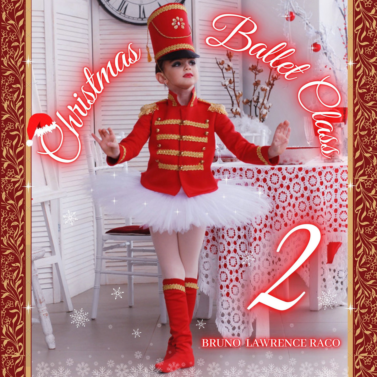 Christmas Ballet Class, Vol.2 Bruno Lawrence Raco / Ballet Music CH