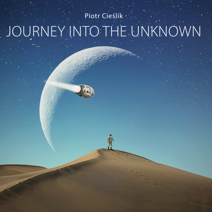 Journey into the Unknown Piotr Cieslik (Pece)