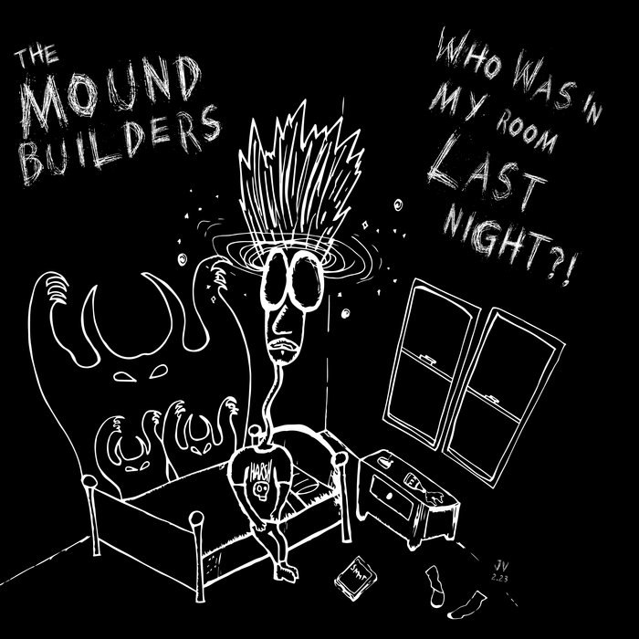 Who Was In My Room Last Night? The Mound Builders