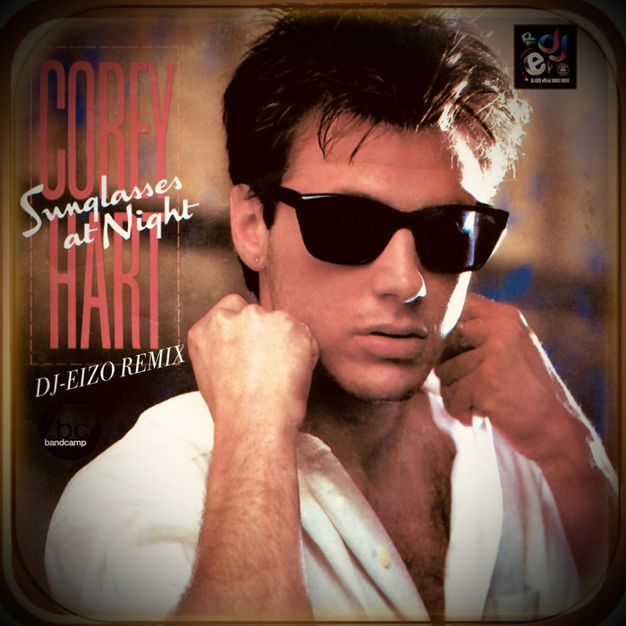 Corey Hart Sunglasses At Night (Trayze Vs Tiesto Remix) (DjEizo's