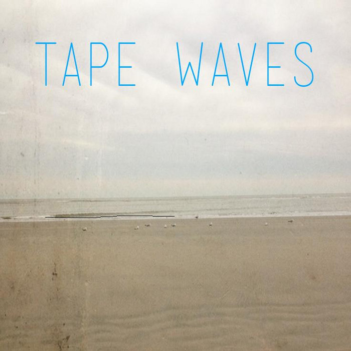 Tape Waves EP Tape Waves Beautiful Strange