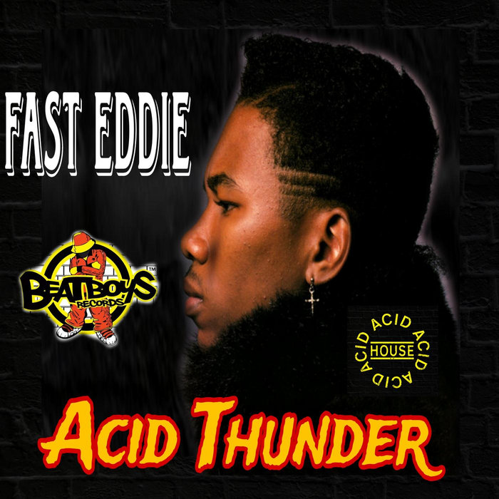 Fast Eddie "Acid Thunder" Fast Eddie On Beat Boy's Records houzmon