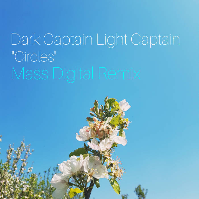 Dark Captain Light Captain - Circles (Mass Digital Remix) | Mass Digital
