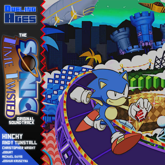 Dueling Ages the Sonic Time Twisted Original Soundtrack Hinchy