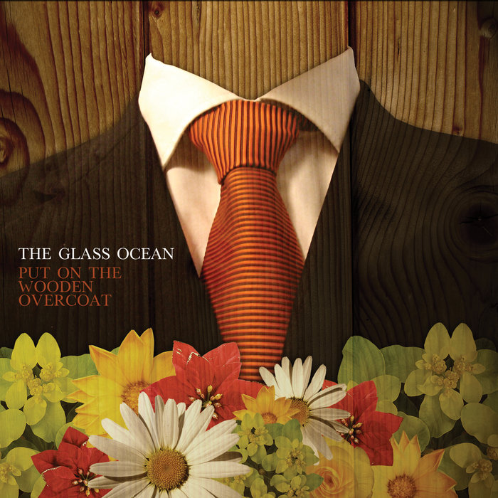 Put On the Wooden Overcoat The Glass Ocean