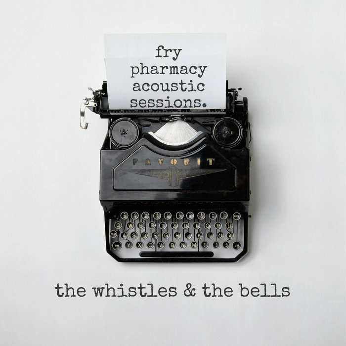 Fry Pharmacy Acoustic Sessions The Whistles and The Bells