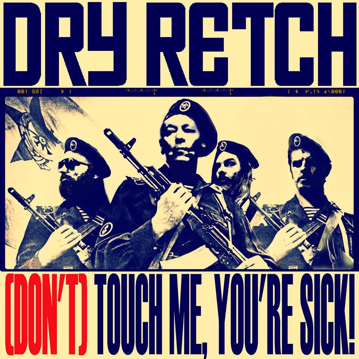 (Don't) Touch Me, You're Sick The DRY RETCH The Dry Retch