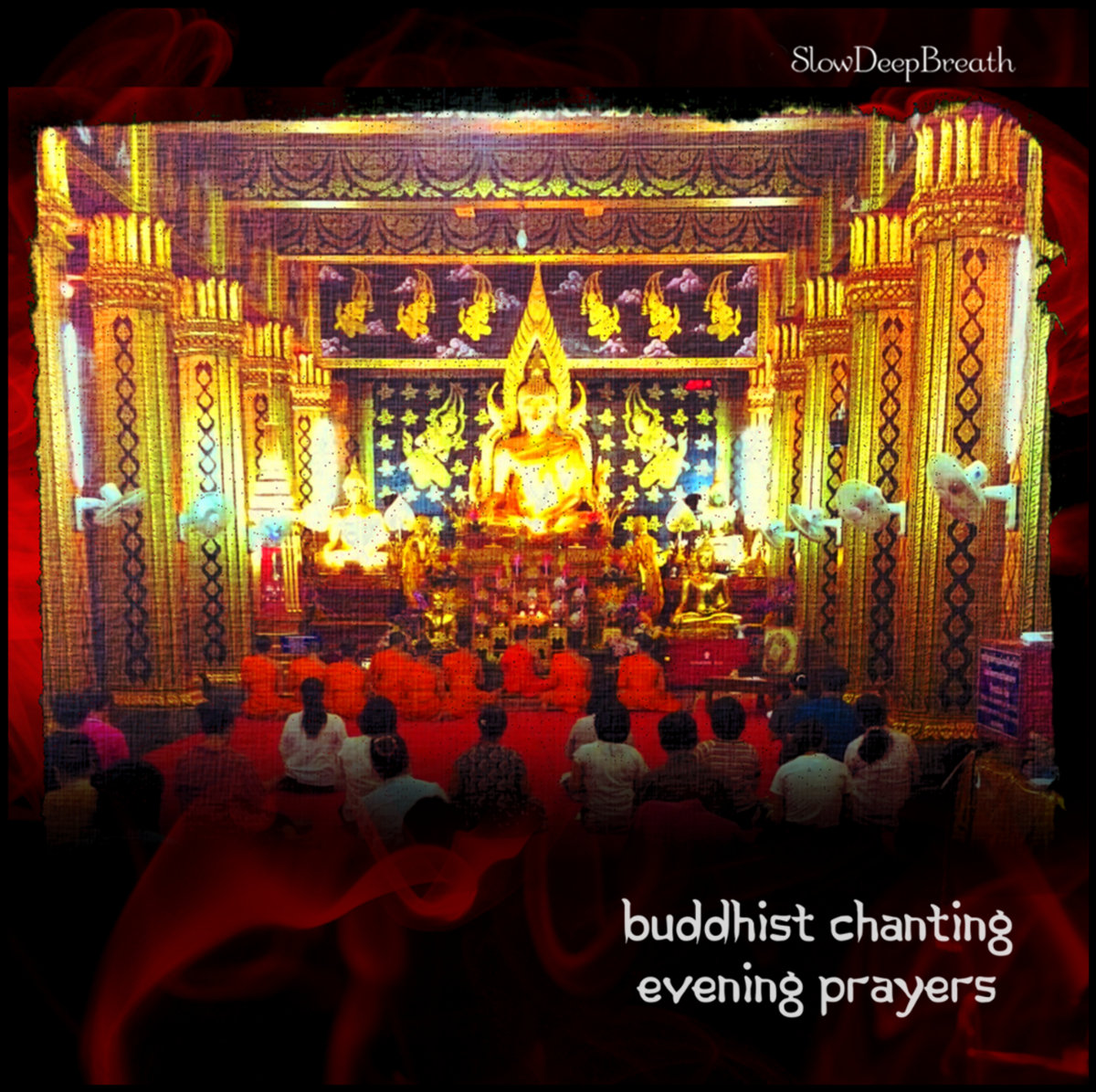 Buddhist Chanting, Evening Prayers SlowDeepBreath