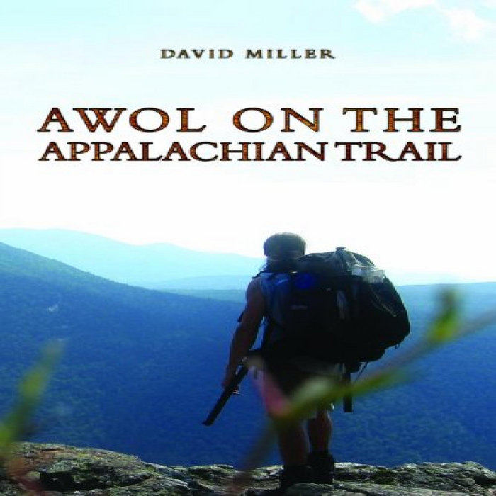 ACCESS [EPUB KINDLE PDF EBOOK] AWOL on the Appalachian Trail by David