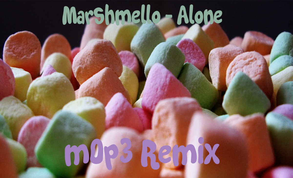 Marshmello Alone (m0p3 Remix) M0P3