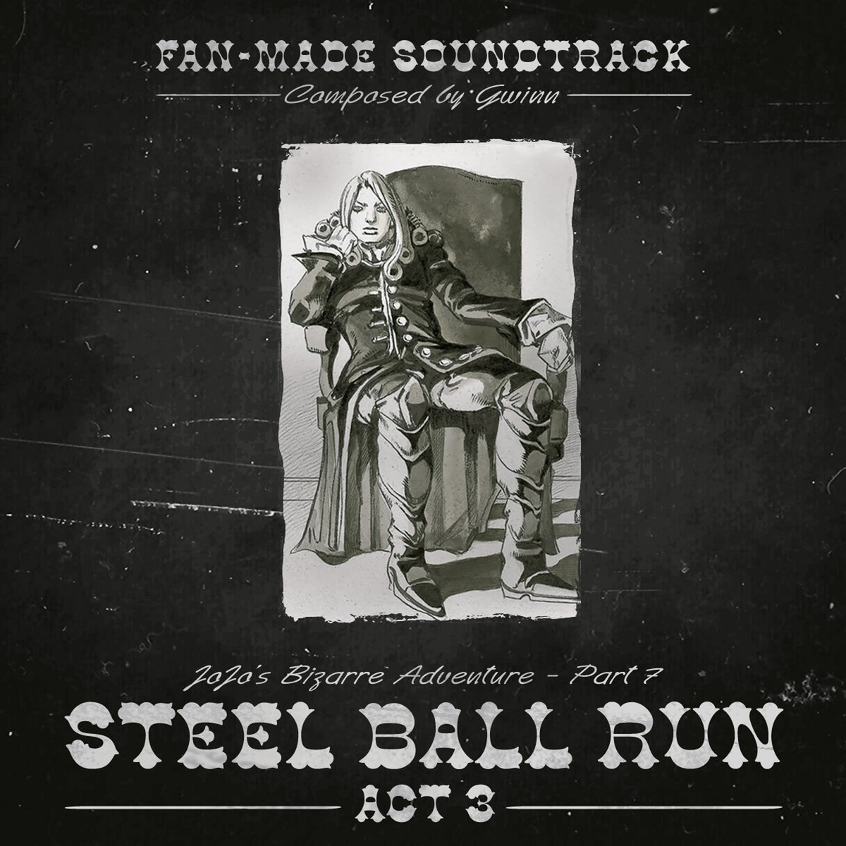 Steel Ball Run (Fan Made Soundtrack) ACT 3 Jojo's Bizarre