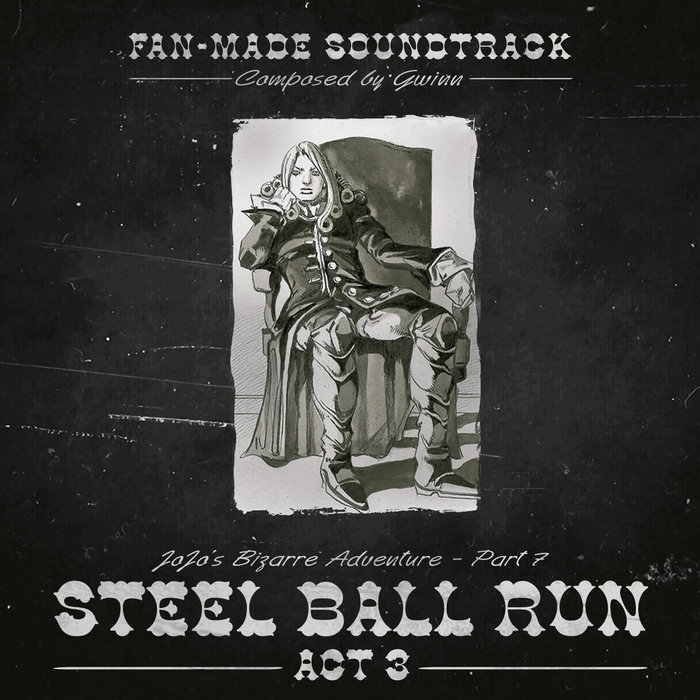 Steel Ball Run (Fan Made Soundtrack) ACT 3 Jojo's Bizarre