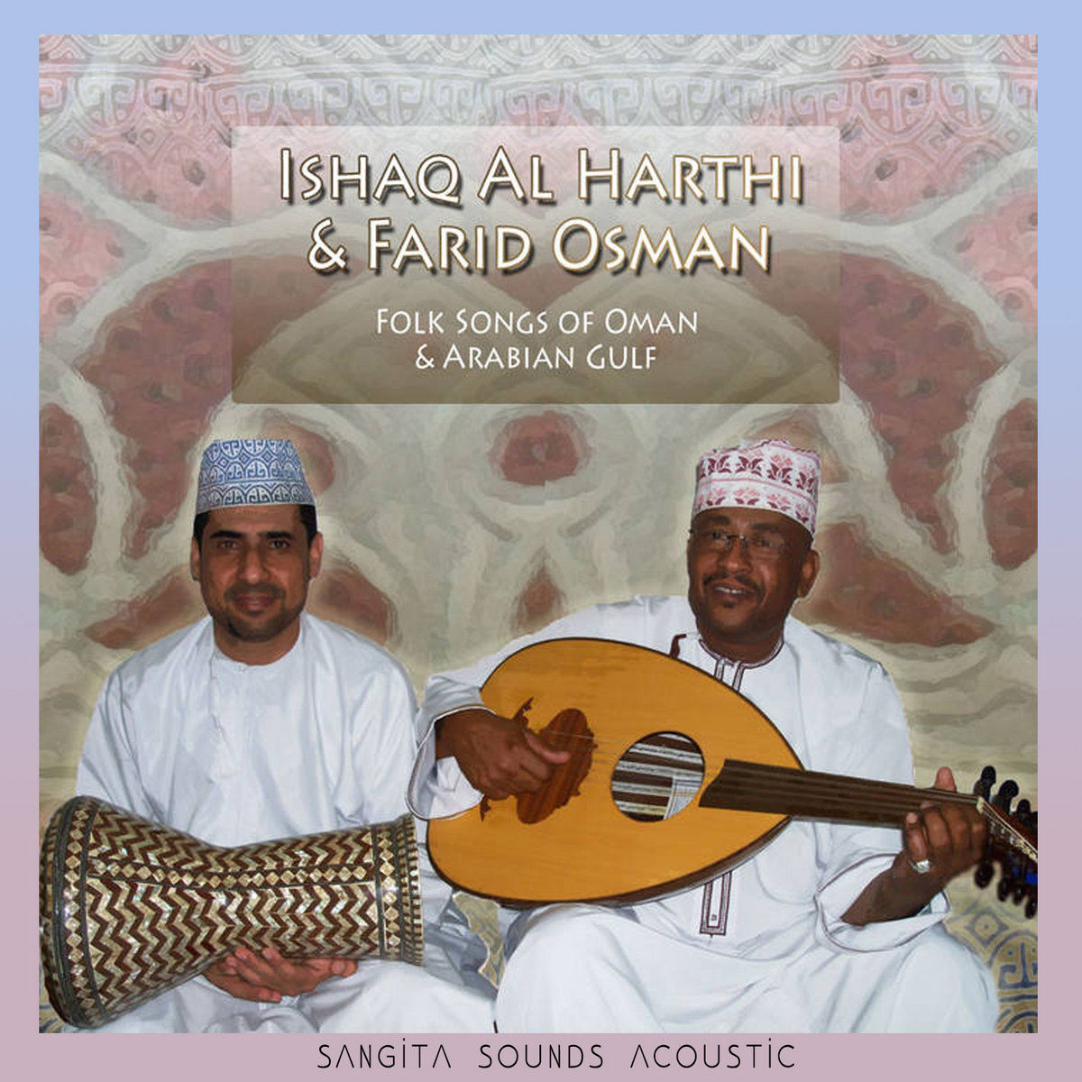 Folk Songs of Oman Ishaq AlHarthi & Farid Osman Sangita Sounds