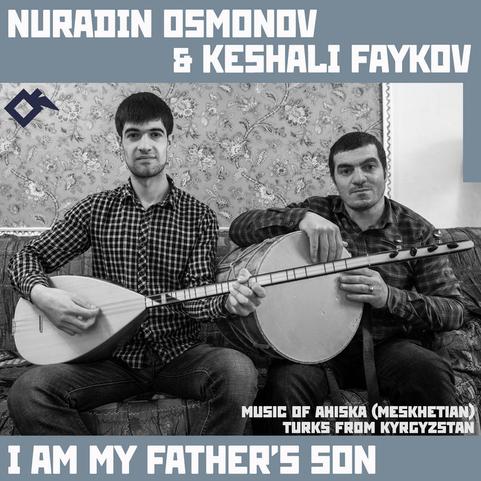 I Am My Father's Son Music of Ahiska (Meskhetian) Turks from