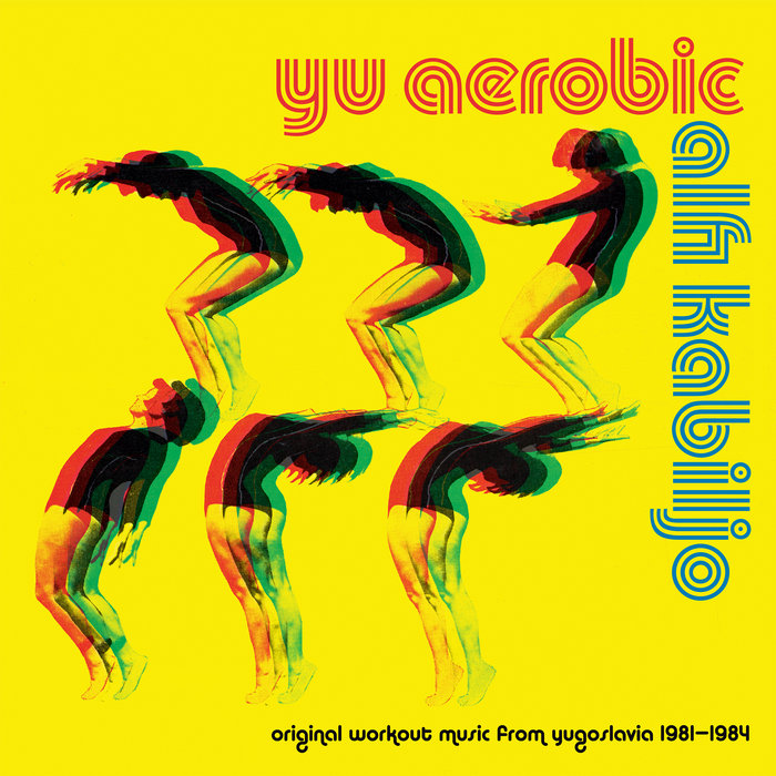YU AEROBIC (Original Workout Music from Yugoslavia 19811984) ALFI