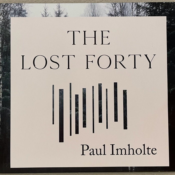 The Lost Forty Paul Imholte