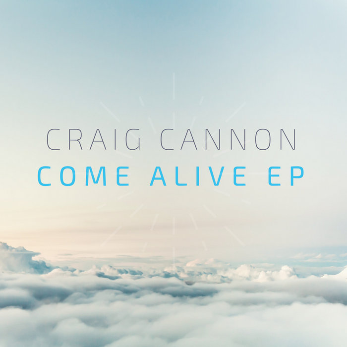 Come Alive EP Craig Cannon