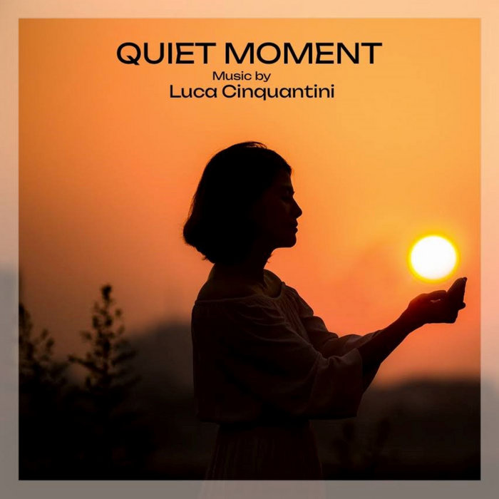 QUIET MOMENT Luca Cinquantini