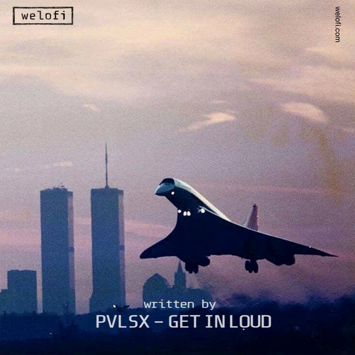Get In Loud PVLSX Welofi