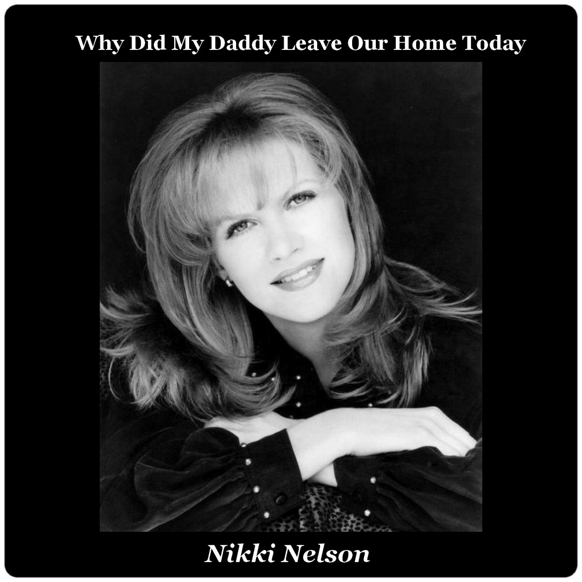 Nikki Nelson Why Did My Daddy Leave Our Home Today Colt Records
