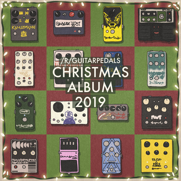Christmas Album 2019 /r/guitarpedals