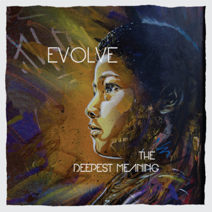 The Deepest Meaning EVOLVE