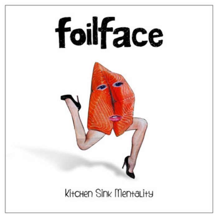 Kitchen Sink Mentality Foilface