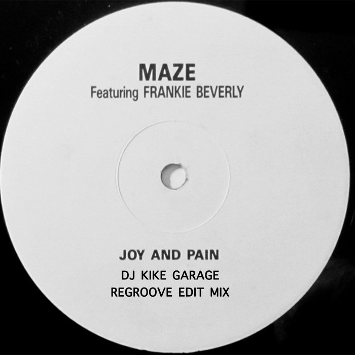 Maze Joy & Pain(Dj Kike Garage Regroove Edit Mix) Dj Kike Garage