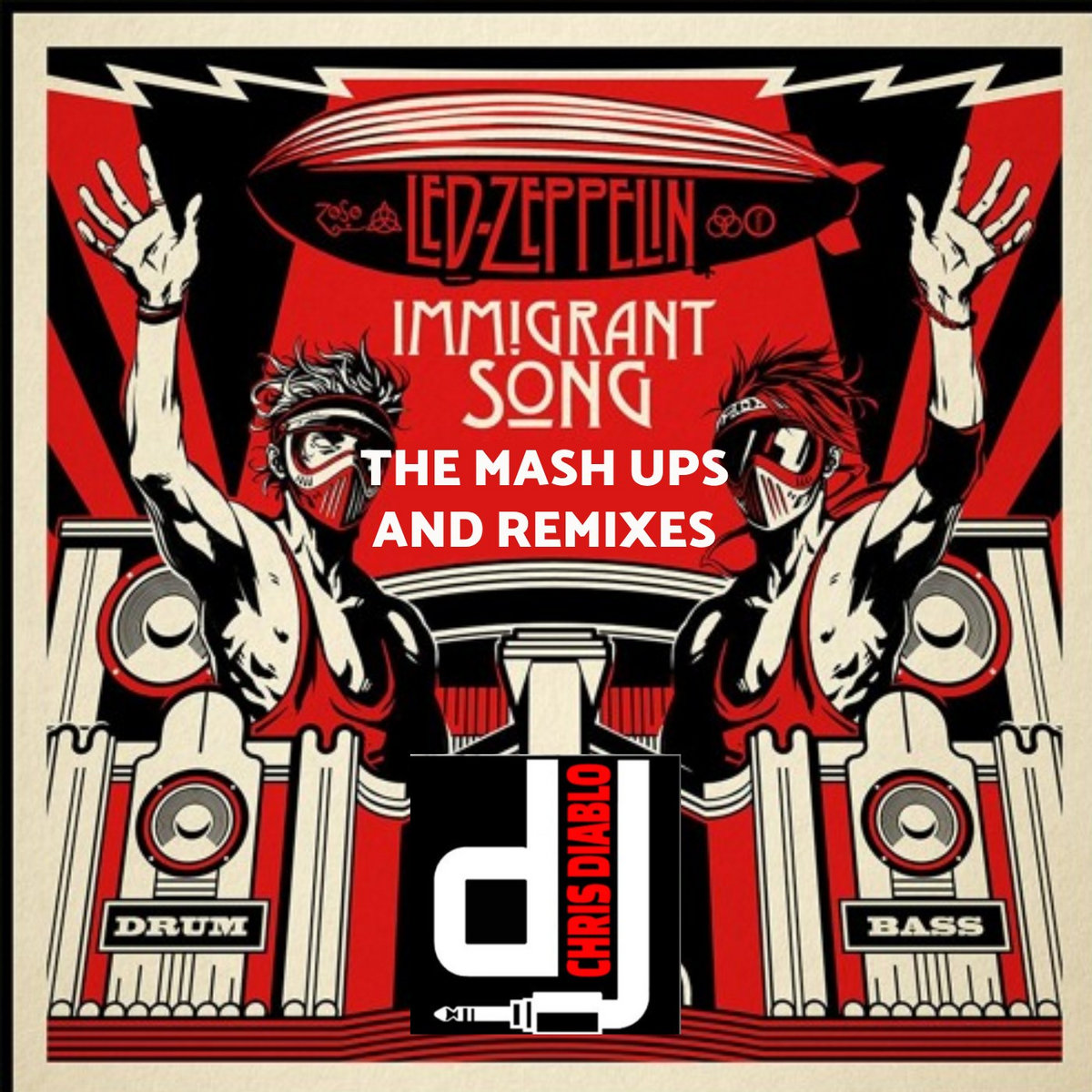 Led Zeppelin Immigrant Song The Mash Ups And Remixes Dj Chris Diablo