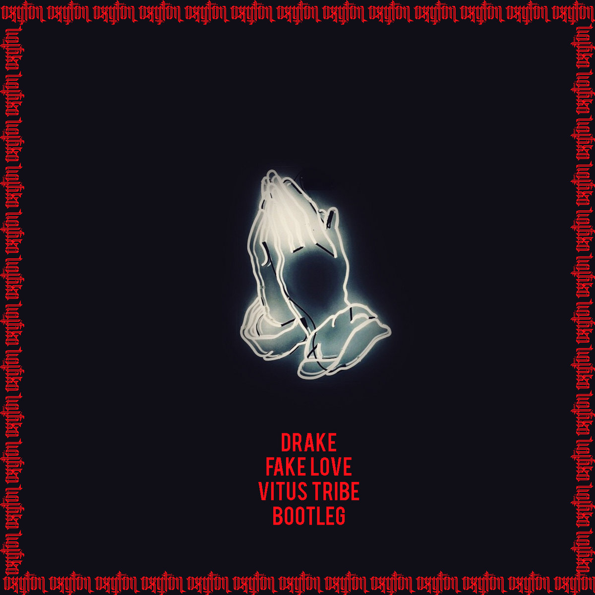 Drake Fake Love [Vitus Tribe Bootleg] OXYTON