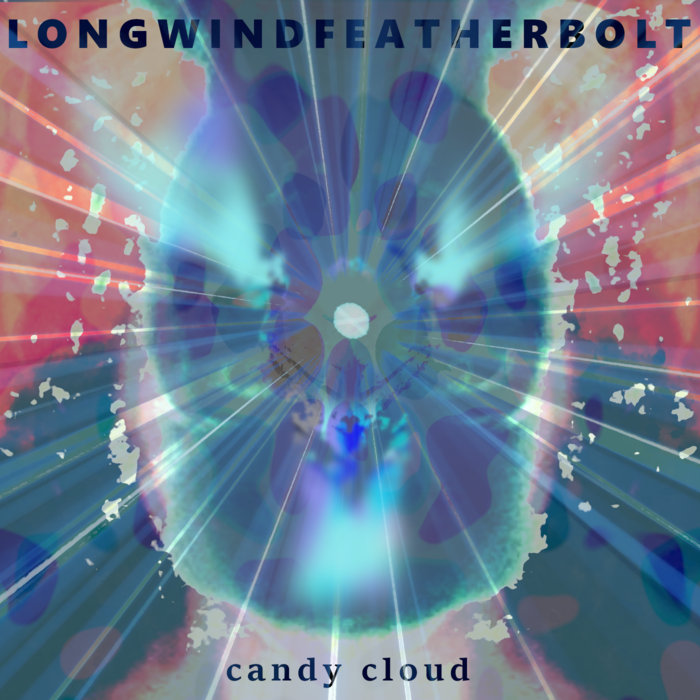 Candy Cloud LONGWINDFEATHERBOLT MakeWorldGooderRecordings