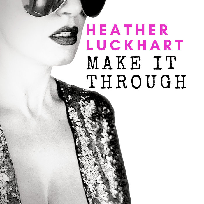 Make It Through Heather Luckhart