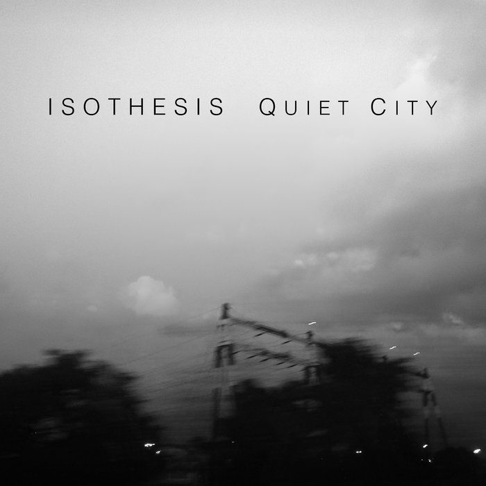 Quiet City (EP) ISOTHESIS Guillaume Tiger isothesis