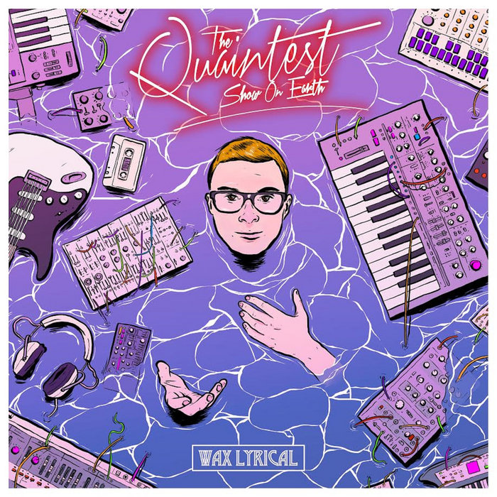 Wax Lyrical Quaintest Show On Earth