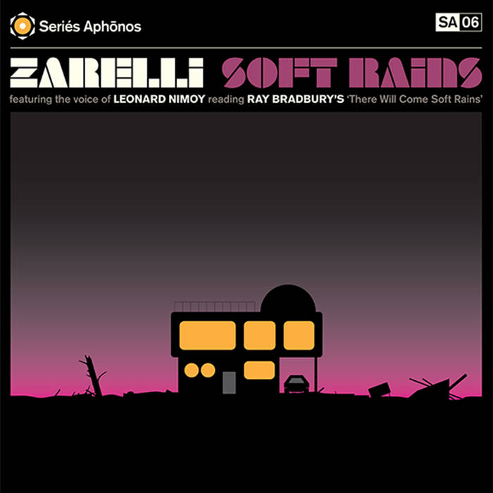 Soft Rains (featuring the voice of Leonard Nimoy reading Ray Bradbury's There Will Come Soft Rains) Zarelli