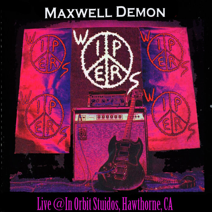 Maxwell Demon Plays the Wipers Live In Orbit Studios, Hawthorne, CA